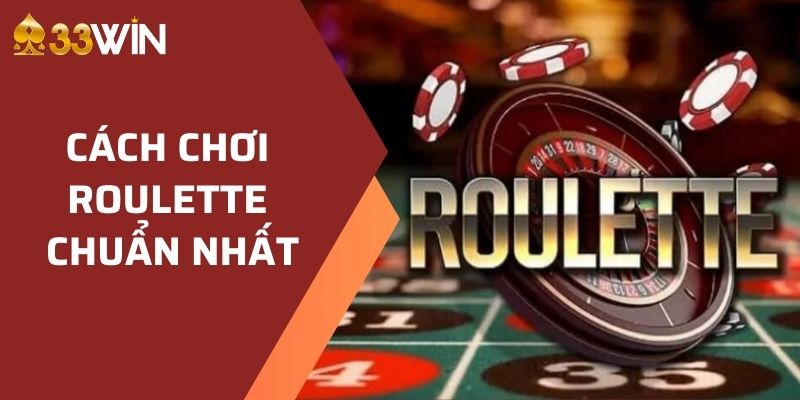 cách chơi roulette chuẩn nhất